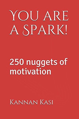 You Are a Spark! 250 Nuggets of Motivation