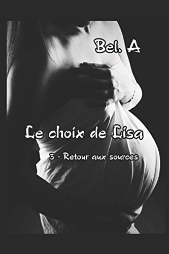 Le Choix de Lisa 3 - Retour Aux Sources