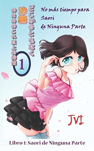 No Más Tiempo para Saori de Ninguna Parte - Libro 1 Saori de Ninguna Parte