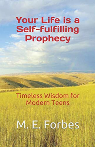 Your Life Is a Self-Fulfilling Prophecy Timeless Wisdom for Modern Teens