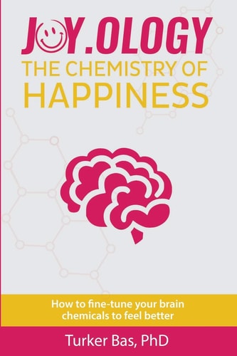 Joy. Ology The Chemistry of Happiness