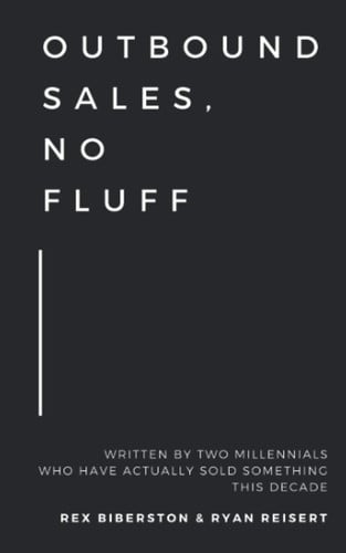 Outbound Sales, No Fluff Written by Two Millennials Who Have Actually Sold Something This Decade