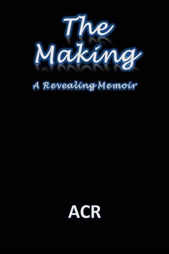 The Making: A Revealing Memoir