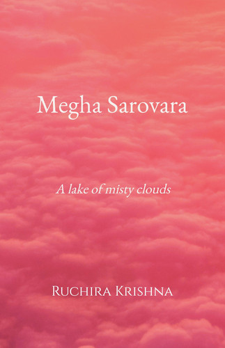 Megha Sarovara A Lake of Misty Clouds