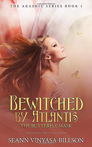 Bewitched by Atlantis The Butterfly Mask (the Akashic Series Book 1)