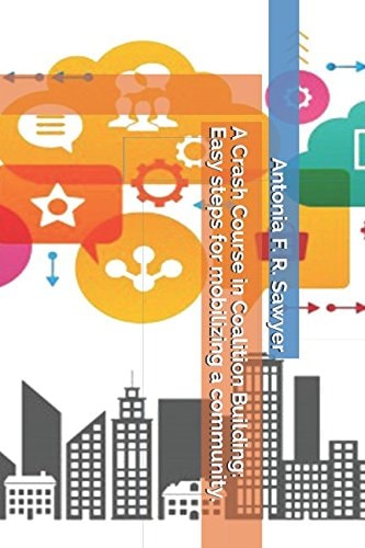 A Crash Course in Coalition Building: Easy Steps for Mobilizing a Community
