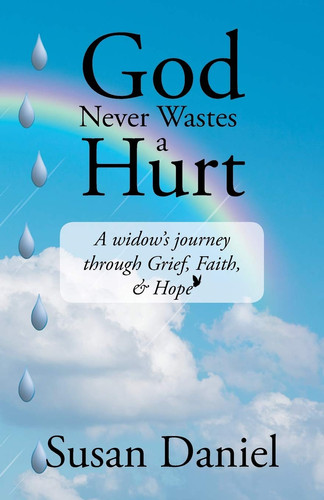 God Never Wastes a Hurt A Widow's Journey Through Grief, Faith, & Hope