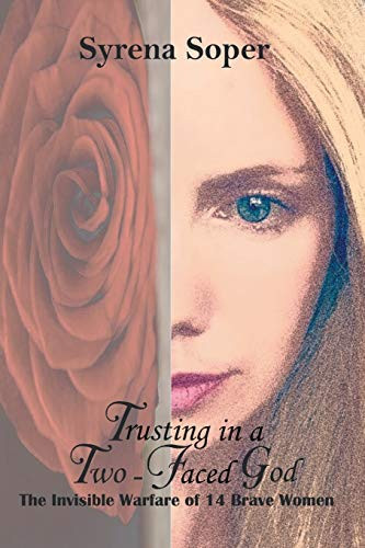 Trusting in a Two-Faced God The Invisible Warfare of 14 Brave Women