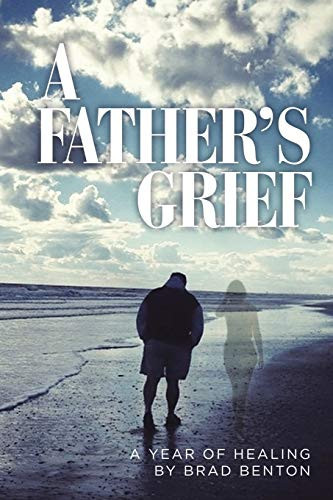A Father's Grief A Year of Healing
