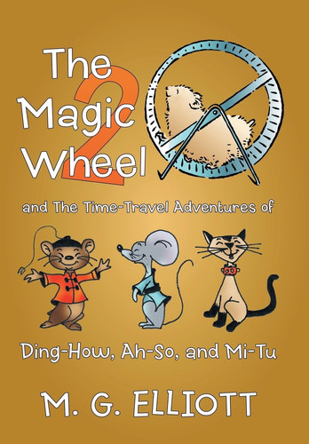 The Magic Wheel 2 And the Time-Travel Adventures of Ding-How, Ah-So, and Mi-Tu