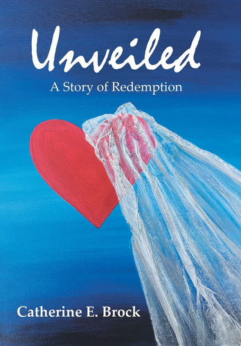 Unveiled A Story of Redemption