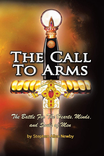 The Call to Arms The Battle for the Hearts, Minds, and Souls of Men