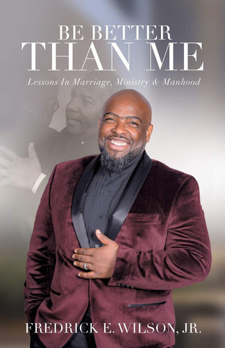 Be Better Than Me Lessons in Marriage, Ministry & Manhood
