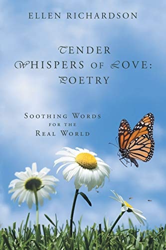 Tender Whispers of Love: Poetry Soothing Words for the Real World