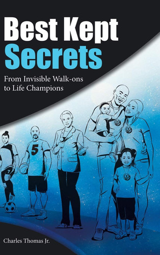 Best Kept Secrets From Invisible Walk-Ons to Life Champions