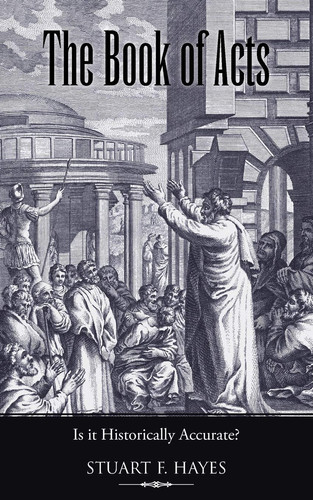 The Book of Acts Is It Historically Accurate?