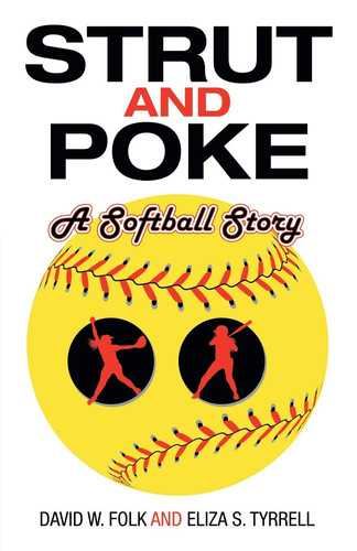 Strut and Poke A Softball Story