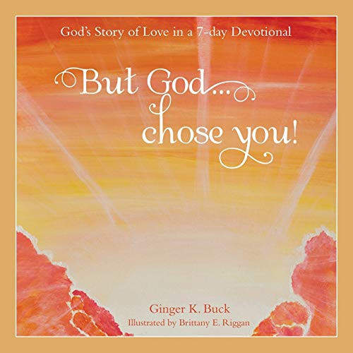 But God... Chose You! God's Story of Love in a 7-Day Devotional