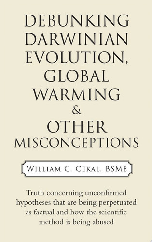 Debunking Darwinian Evolution, Global Warming & Other Misconceptions