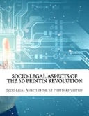Socio-Legal Aspects of the 3D Printin Revolution