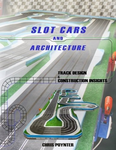 Slot Cars and Architecture Track Design and Construction Insights