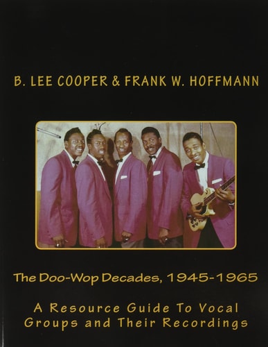 The Doo-Wop Decades, 1945-1965 A Resource Guide To Vocal Groups and Their Recordings