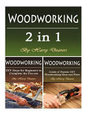 Woodworking Basics, Tools, and Projects for Beginners and Intermediates
