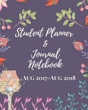 Student Planner and Journal Notebook Aug 2017- Aug 2018 Academic Planner Weekly Organizers College University