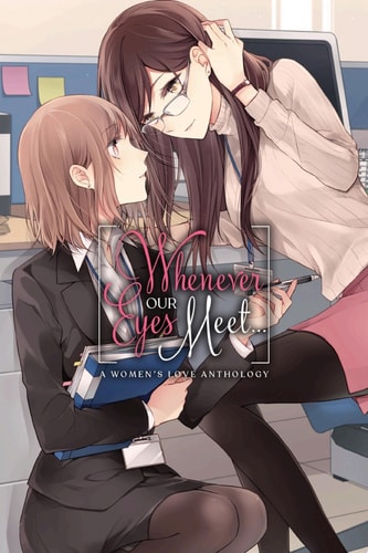Whenever Our Eyes Meet... A Women's Love Anthology