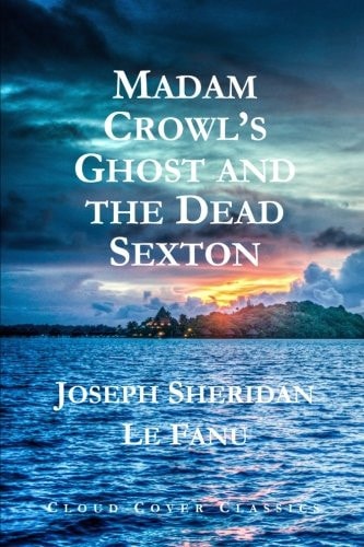 Madam Crowl's Ghost and the Dead Sexton