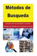 Métodos de Busqueda Guía Paso a Paso de Principiantes a Avanzados Estudiantes de Métodos de Investigación en Ciencias