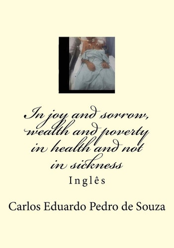 In Joy and Sorrow, Wealth and Poverty in Health and Not in Sickness Inglês