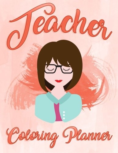 Teacher Coloring Planner: Watercolor Teacher Coloring Book and Weekly and Monthly Lesson Planner with Full Size Coloring Pages for Stress Relief and Organization