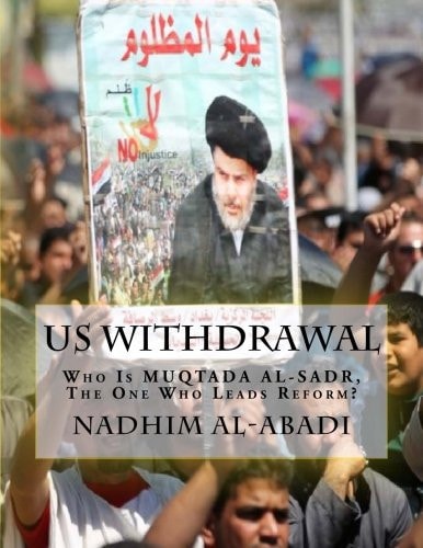 US Withdrawal Who Is MUQTADA AL-SADR, the One Who Leads Reform... ?