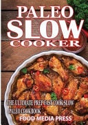 Paleo Slow Cooker Recipes The Ultimate Prep Fast Cook Slow Paleo Cookboo