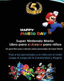 Super Nintendo Mario Libro para Colorear para niños: Mario, Luigi, Princess Peach, Toad, Yoshi, Baby Luma, Birdo, Diddy Kong and Others