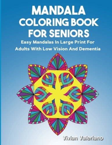 Mandala Coloring Book for Seniors Easy Mandalas in Large Print for Adults with Low Vision and Dementia Vol 3