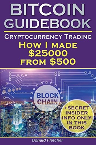 Crytocurrency and Trading: Or How I Made $25000 From $500 Blockchain, How to Buy Bitcoin and Ethereum, Real Tips for Cryptocurrency Trading, Mastering Bitcoin, Cryptocurrency Investing, Ripple Coin