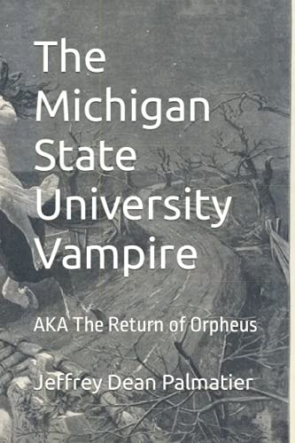 The Michigan State University Vampire AKA the Return of Orpheus