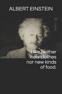 I Like Neither New Clothes Nor New Kinds of Food.