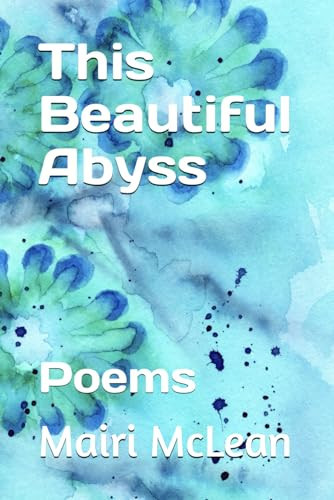 This Beautiful Abyss Poems