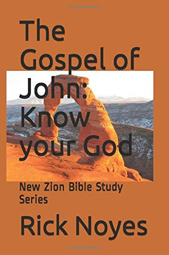 The Gospel of John: Know Your God New Zion Bible Study Series