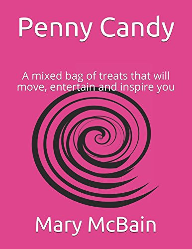 Penny Candy A Mixed Bag of Treats That Will Move, Entertain and Inspire You