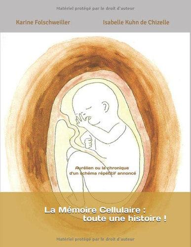 La Mémoire Cellulaire : Toute une Histoire ! Aurélien Ou la Chronique d'un Schéma Répétitif Annoncé