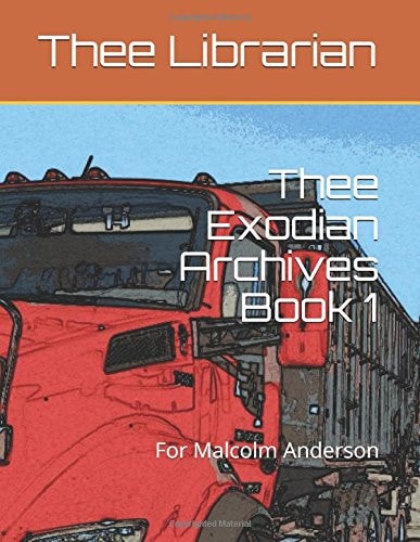 Thee Exodian Archives Book 1 For Malcolm Anderson