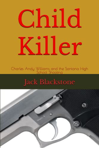 Child Killer: Charles Andy Williams and the Santana High School Shooting