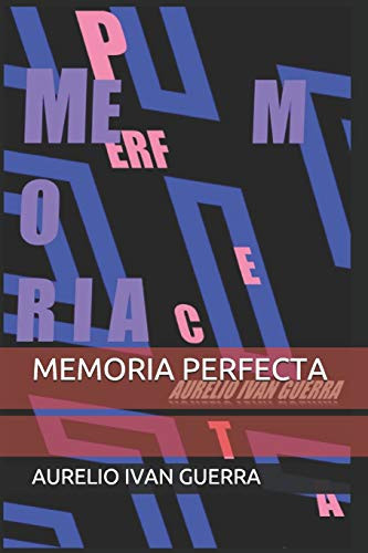 Memoria Perfecta Cómo Hackear la Memoria para Que Recuerde lo Que Tú Quieras