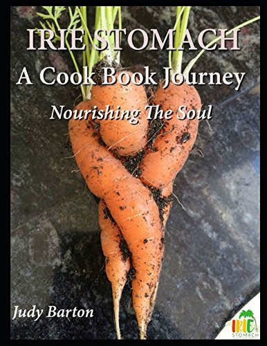 Irie Stomach a Cook Book Journey Nourishing the Soul