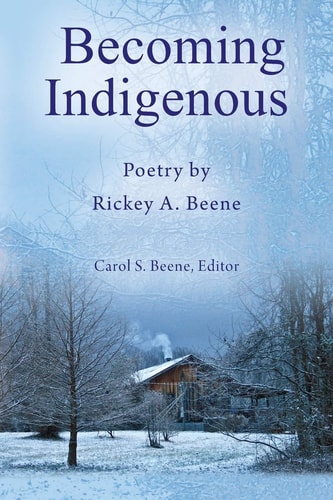 Becoming Indigenous Poetry by Rickey A. Beene