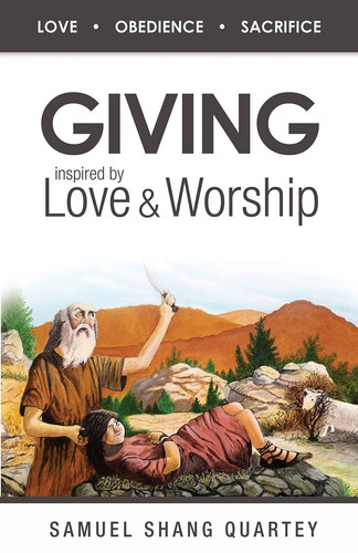 Giving Inspired by Love & Worship: Love Obedience Sacrifice